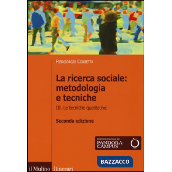 Ricerca sociale: metodologia e tecniche (La). Vol. 3: Le tecniche qualitative
