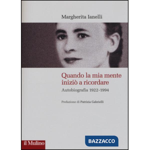 Quando la mia mente iniziò a ricordare. Autobiografia (1922-1994)