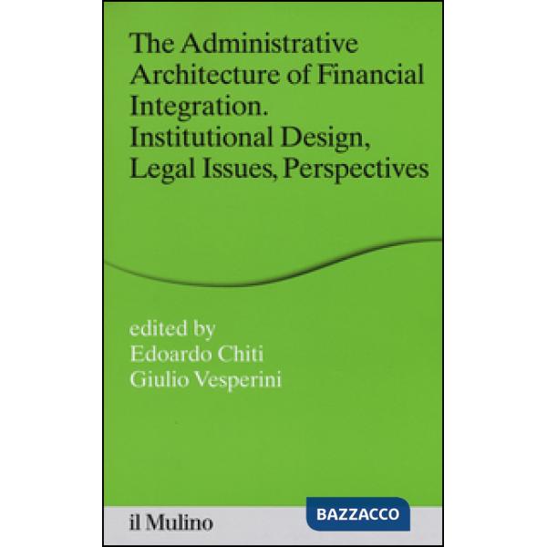 Administrative architecture of financial integration. Institutional design, lega