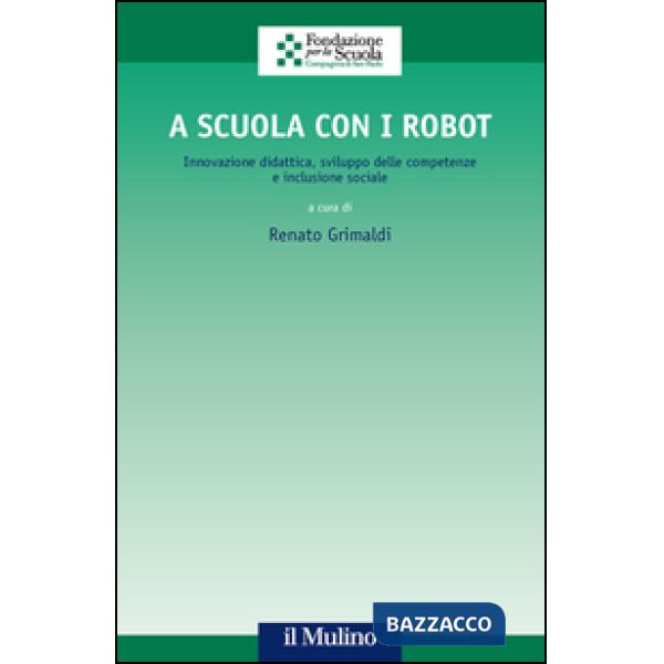 A scuola con i robot. Innovazione didattica, sviluppo delle competenze e inclusi