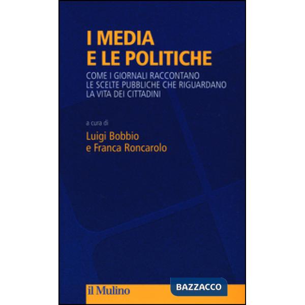 Media e le politiche. Come i giornali raccontano le scelte pubbliche che riguard