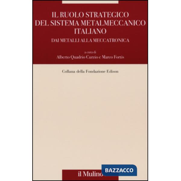 Ruolo strategico del sistema metalmeccanico italiano. Dai metalli alla meccatron