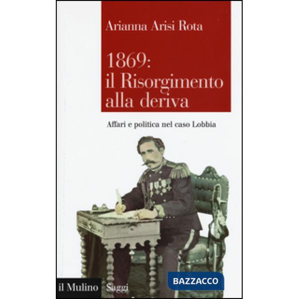 1869: il Risorgimento alla deriva. Affari e politica nel caso Lobbia