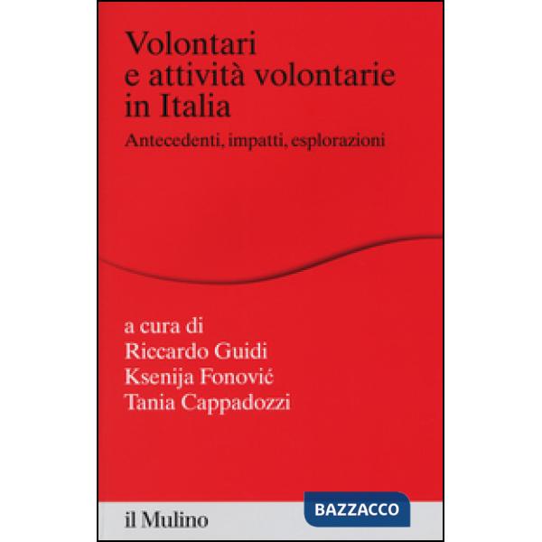 Volontari e attività volontarie in Italia. Antecedenti, impatti, esplorazioni