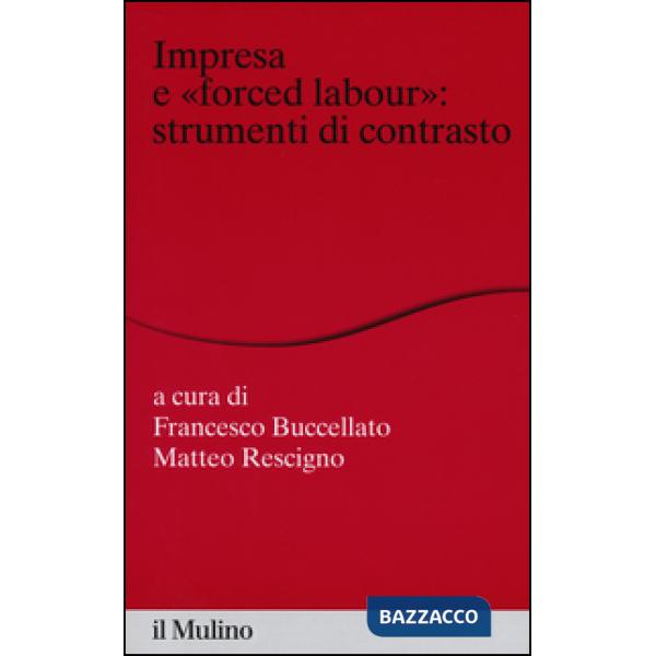 Impresa e «forced labour». Strumenti di contrasto