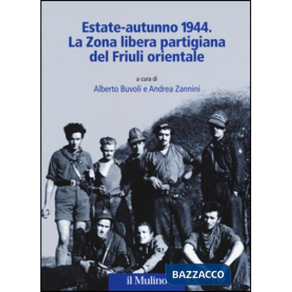 Estate-autunno 1944. La Zona libera partigiana del Friuli orientale