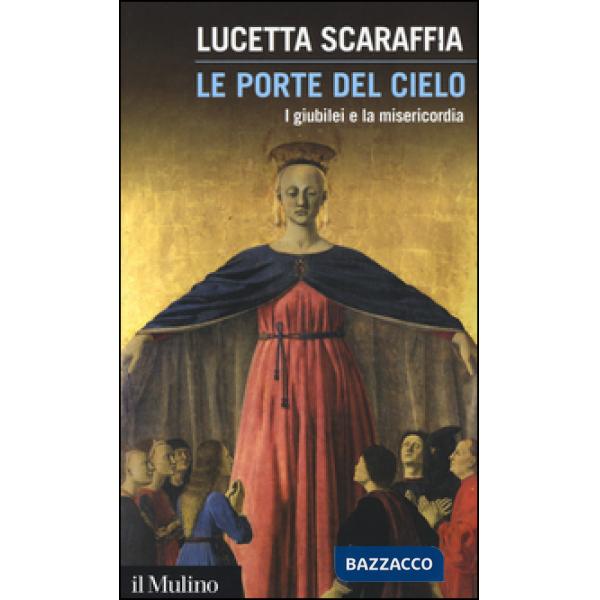 Porte del cielo. I giubilei e la misericordia (Le)