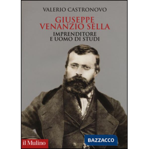 Giuseppe Venanzio Sella imprenditore e uomo di studi