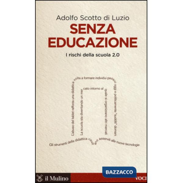 Senza educazione. I rischi della scuola 2.0