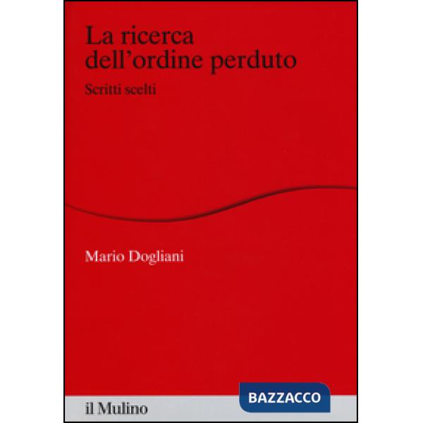 Ricerca dell'ordine perduto. Scritti scelti (La)