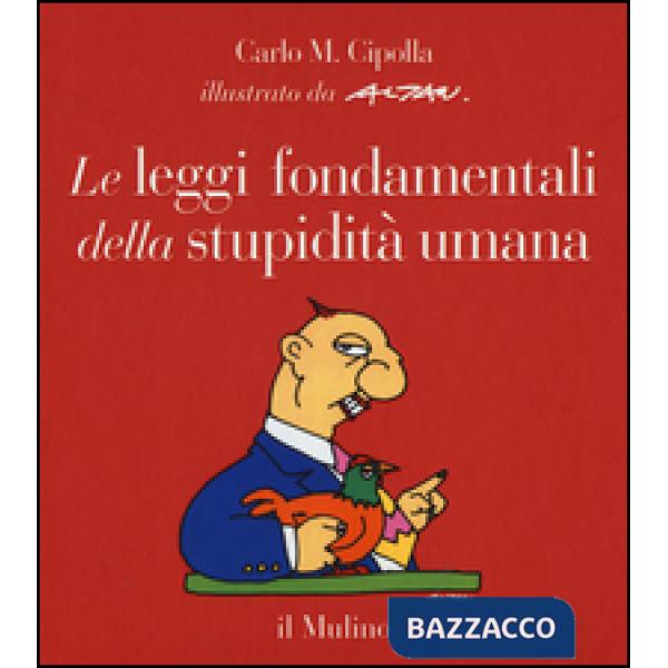 Leggi fondamentali della stupidità umana. Con 17 tavole a colori. Ediz. a colori (Le)