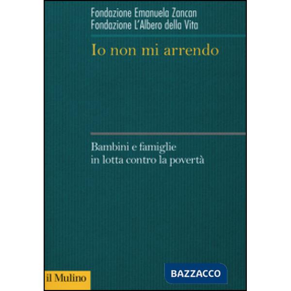 Io non mi arrendo. Bambini e famiglie in lotta contro la povertà