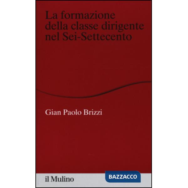 Formazione della classe dirigente nel Sei-Settecento (La)