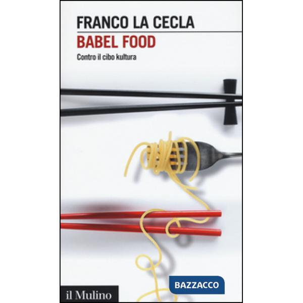 Babel Food. Contro il cibo kultura