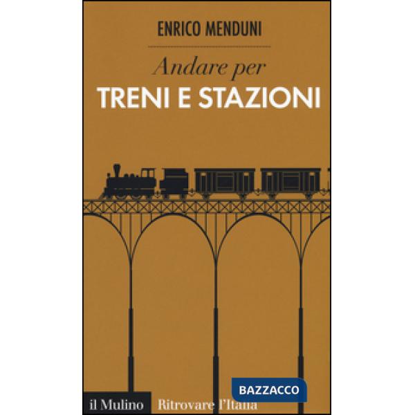Andare per treni e stazioni