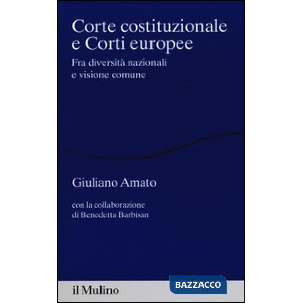 Corte costituzionale e Corti europee. Fra diversità nazionali e visione comune