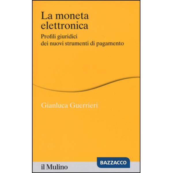 Moneta elettronica. Profili giuridici dei nuovi strumenti di pagamento (La)