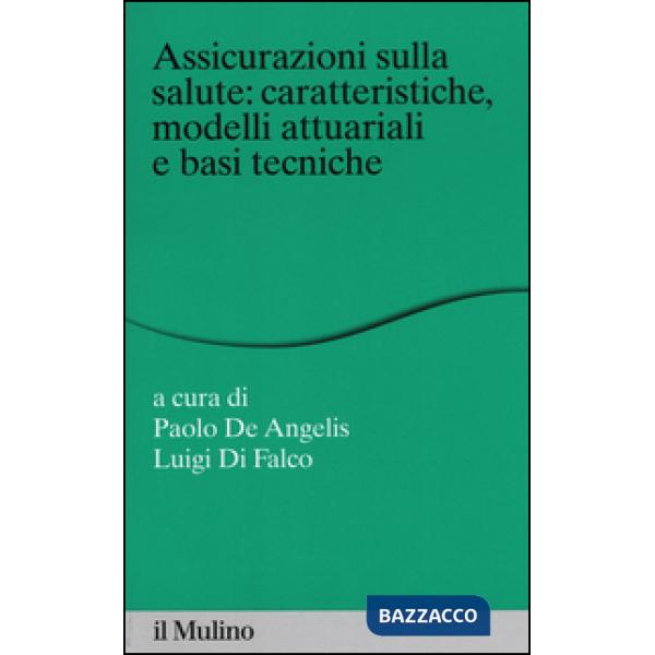 Assicurazioni sulla salute: caratteristiche, modelli attuariali e basi tecniche