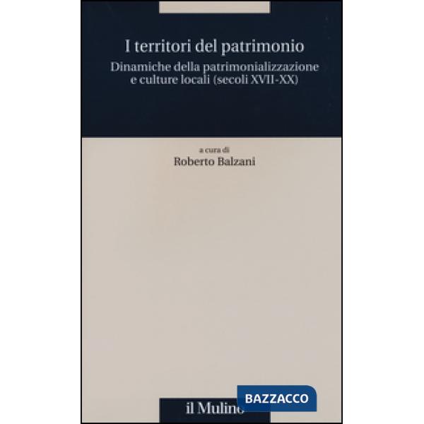 Territori del patrimonio. Dinamiche della patrimonializzazione e culture locali 