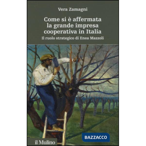 Come si è affermata la grande impresa cooperativa in Italia. Il ruolo strategico