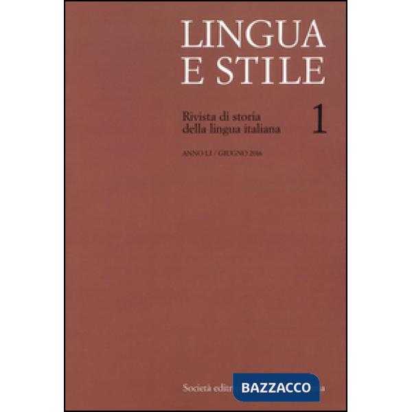 Lingua e stile. Rivista di storia della lingua italiana (2016). Vol. 1