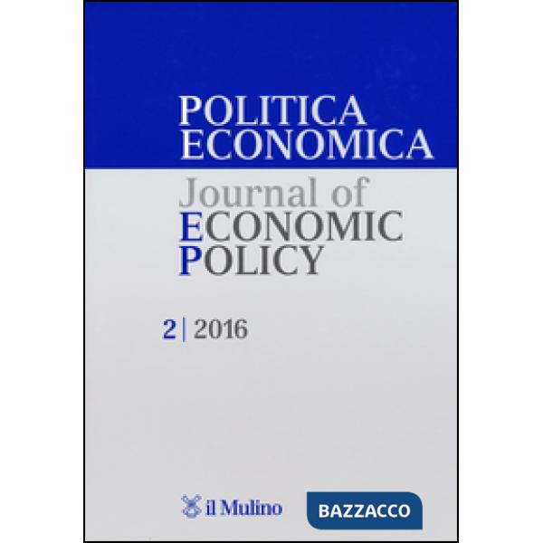 Politica economica-Journal of economic policy (2016). Vol. 2