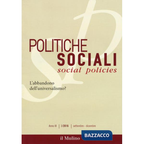Politiche sociali (2016). Vol. 3: L' abbandono dell'universalismo?