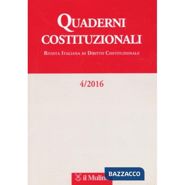 Quaderni costituzionali (2016). Vol. 4