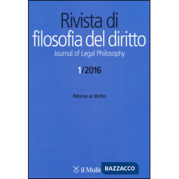 Rivista di filosofia del diritto. Journal of Legal Philosophy (2016). Vol. 1: Ri
