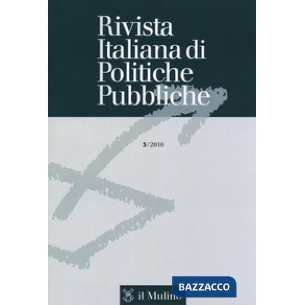 Rivista italiana di politiche pubbliche (2016). Vol. 3