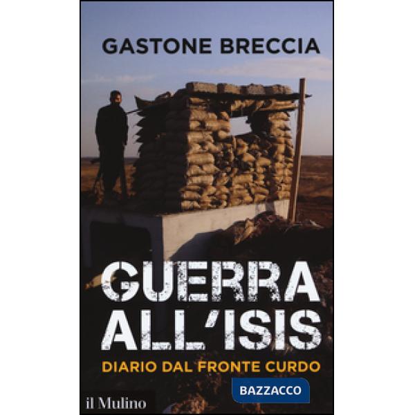 Guerra all'ISIS. Diario dal fronte curdo