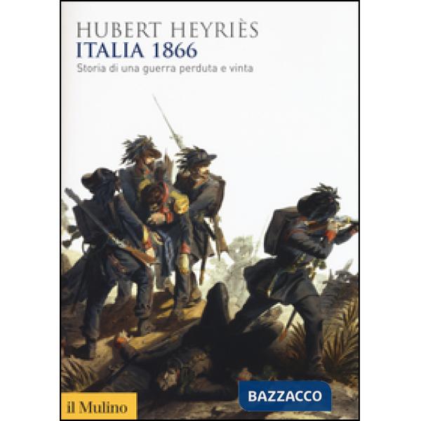 Italia 1866. Storia di una guerra perduta e vinta