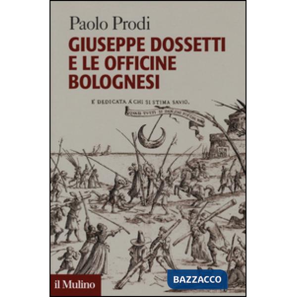 Giuseppe Dossetti e le officine bolognesi