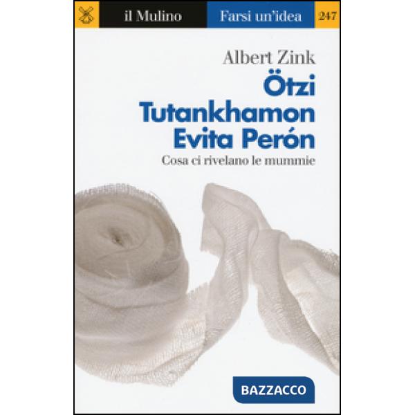 Ötzi, Tutankhamon, Evita Perón. Cosa ci rivelano le mummie