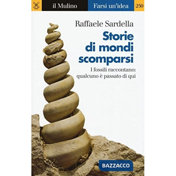 Storie di mondi scomparsi. I fossili raccontano: qualcuno è stato qui