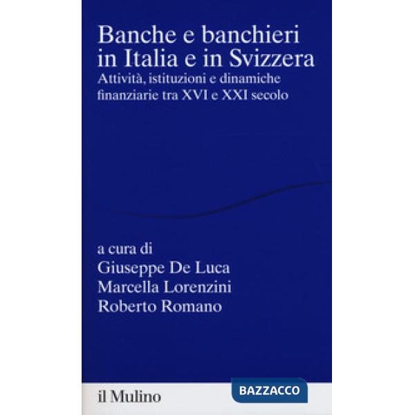 Banche e banchieri in Italia e in Svizzera. Attività, istituzioni e dinamiche fi