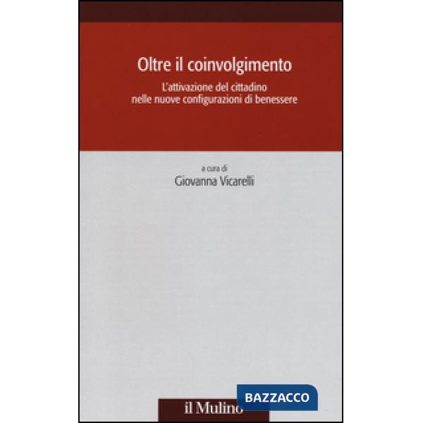Oltre il coinvolgimento. L'attivazione del cittadino nelle nuove configurazioni 