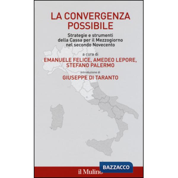 Convergenza possibile. Strategie e strumenti della Cassa per il Mezzogiorno nel 