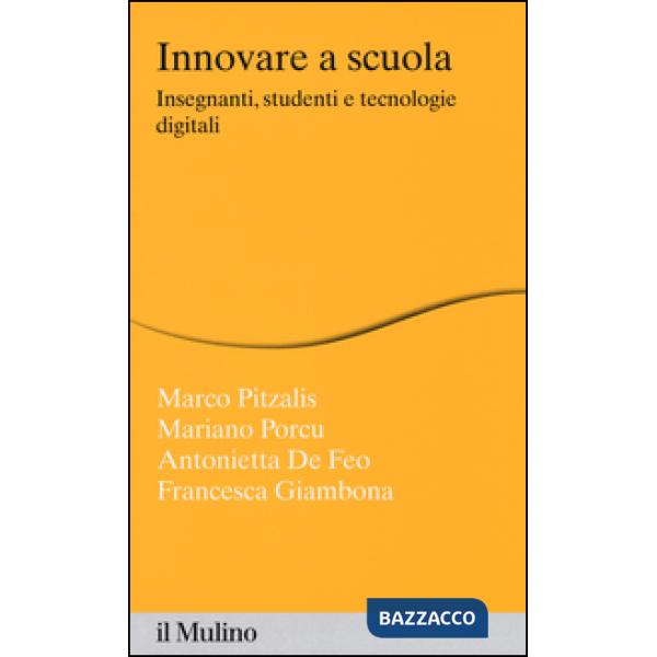 Innovare la scuola. Insegnanti, studenti e tecnologie digitali
