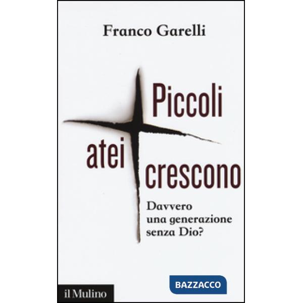 Piccoli atei crescono. Davvero una generazione senza Dio?