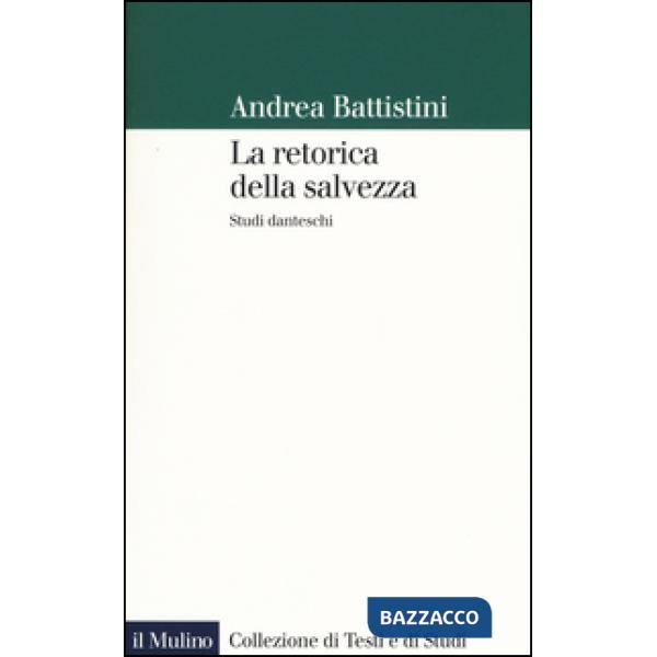 Retorica della salvezza. Studi danteschi (La)