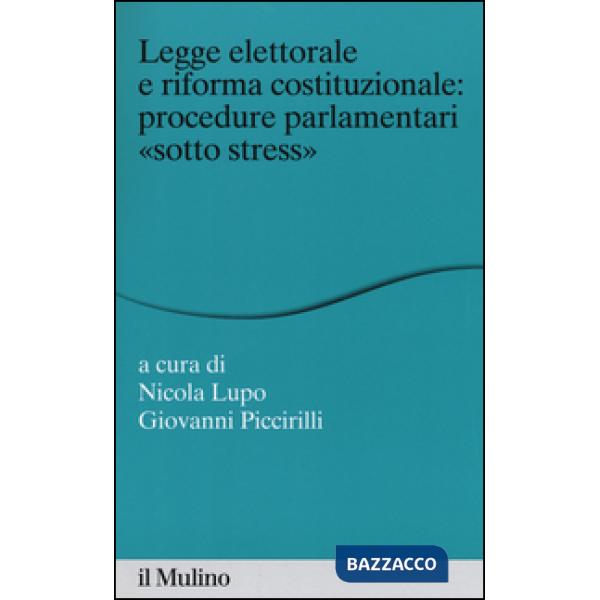 Legge elettorale e riforma costituzionale: procedure parlamentari «sotto stress»