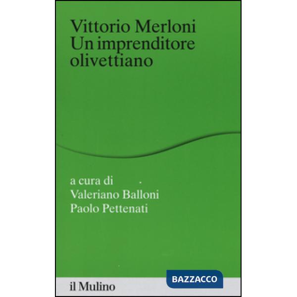 Vittorio Merloni. Un imprenditore olivettiano