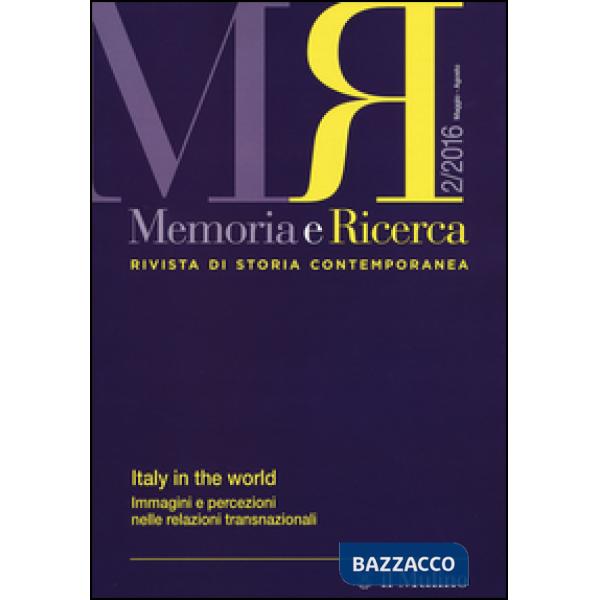 Memoria e ricerca. Rivista di storia contemporanea (2016). Vol. 2: Italy in the 