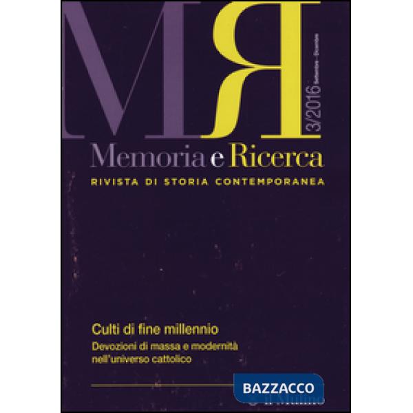 Memoria e ricerca. Rivista di storia contemporanea (2016). Vol. 3: Culti di fine