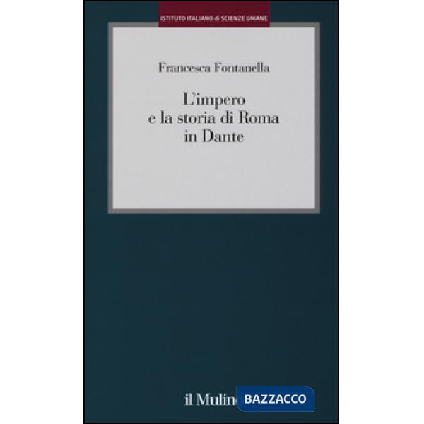 Impero e la storia di Roma in Dante (L')