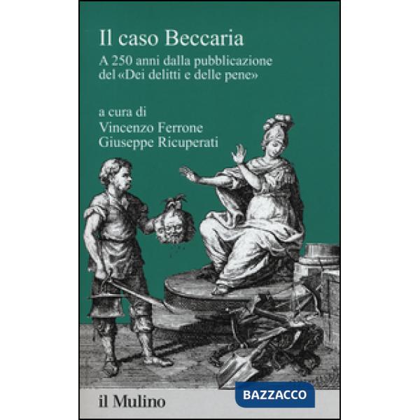 Caso Beccaria. A 250 anni dalla pubblicazione del «Dei delitti e delle pene» (Il