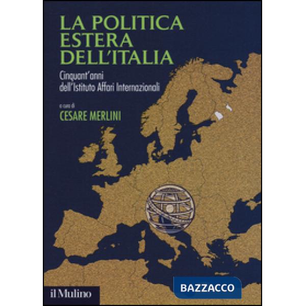 Politica estera dell'Italia. Cinquant'anni dell'Istituto Affari internazionali (
