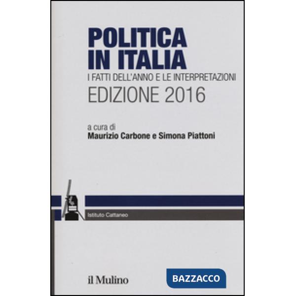 Politica in Italia. I fatti dell'anno e le interpretazioni 2016
