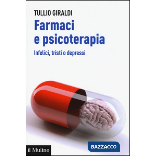 Farmaci e psicoterapia. Infelici, tristi o depressi